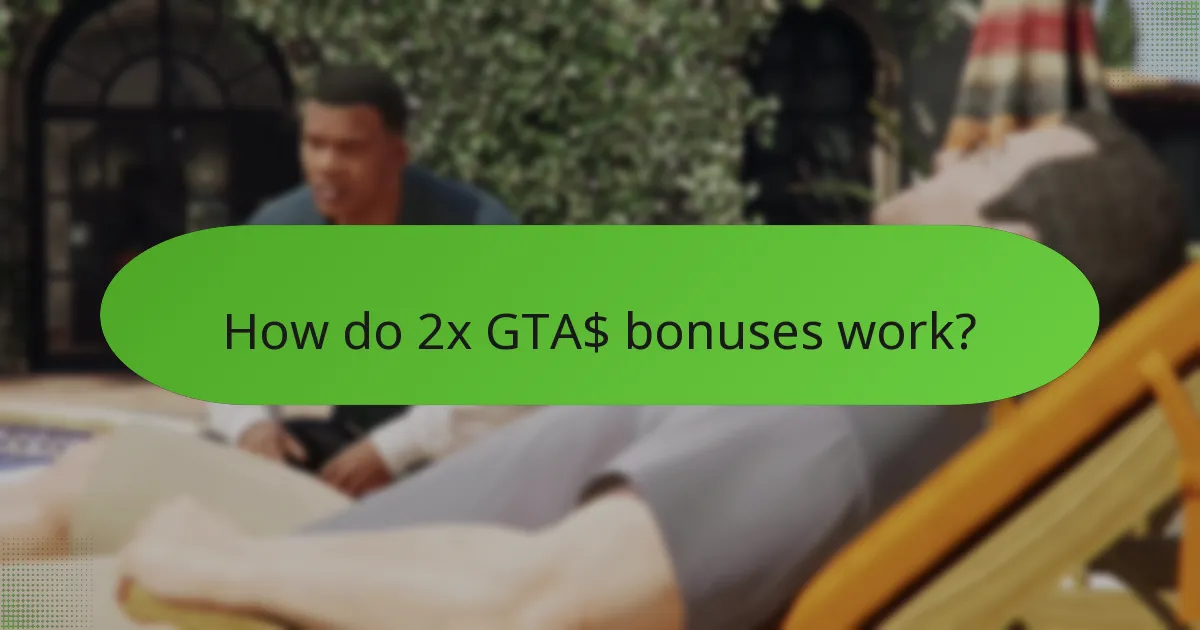 How do 2x GTA$ bonuses work?